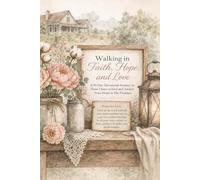 Walking in Faith, Hope, and Love: 95-day devotional journey