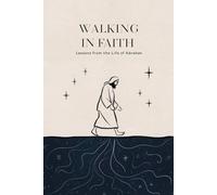 Walking in Faith: Lessons from the Life of Abraham