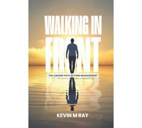 Walking in Front: The Leader’s Path Beyond Management