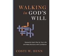 Walking in God's Will: Demystify God's Plan for Your Life and Make Decisions with Confidence