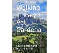 Walking in Italy's Val Gardena: 23 Easier Walks in the Dolomites near Ortisei, Selva, and Santa Cristina