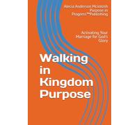 Walking in Kingdom Purpose: Activating Your Marriage for God's Glory
