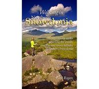 Walking in Northern Snowdonia - Twenty circular walks exploring the woods, valleys and lower hillsides of northern Snowdonia Carl Rogers (Auteur)