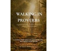 Walking In Proverbs: A 31 days guide to becoming a woman of high value rooted in biblical principles