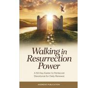 Walking in Resurrection Power: A 50-Day Easter to Pentecost Devotional for Daily Renewal