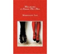 Walking in Someone Else's Shoes: If Walking in Someone Else's Shoes Is Better Maybe I Should Take a Stroll Around the Block in Your Shoes Lee, Mohogany (Auteur)