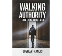 Walking In the Authority: Don't Lose Your Faith