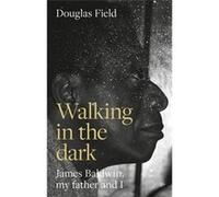Walking in the Dark | Douglas Field Douglas FieldDouglas Field (Auteur)