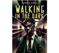 Walking in the dark Jumata Emill (Auteur)