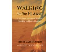 Walking in the Flame: A 13-Week Journey of Holiness, Identity, and Sacred Courage