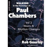 Walking in the footsteps of Paul Chambers Vol. 2 - Blues & Rhythm Changes: Transcribed by Rob Gourlay
