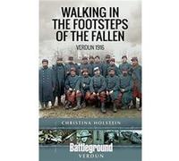 Walking In the Footsteps of the Fallen by Christina Holstein Unknown (Auteur)