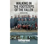 Walking in the Footsteps of the Fallen: Verdun 1916