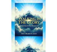 WALKING IN THE GLORY: Operating In Divine Life