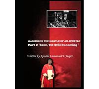 Walking in the mantle of an Apostle part 2: Sent, Yet Still Becoming