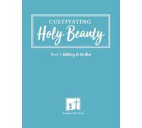 Walking In the New: Cultivating Holy Beauty