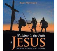 Walking In The Path Of Jesus Children's Christianity Books