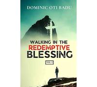 WALKING IN THE REDEMPTIVE BLESSING: VOLUME ONE
