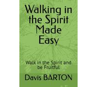 Walking in the Spirit Made Easy: Walking in the Spirit is easy