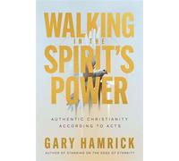 Walking in the Spirit’s Power Authentic Christianity According to Acts - Gary Hamrick - Harvest House Publishers - ebook (ePub) - Livre