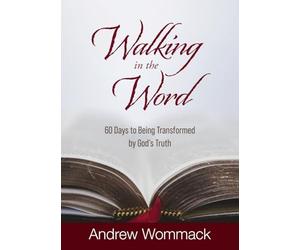 Walking in the Word: 60 Days to Being Transformed by God's Truth