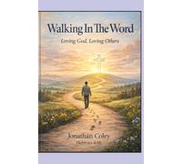 Walking In The Word: Loving God, Loving Others
