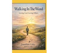 Walking In The Word: Loving God, Loving Others