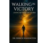 Walking In Victory: Living Beyond the Storm