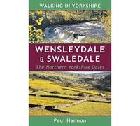 Walking In Yorkshire : Wensleydale & Swaledale - The Northern Yorkshire Dales - [Version Originale] Inconnu (Auteur)