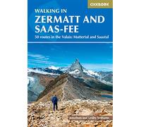 Walking in Zermatt and Saas-fee: 50 Routes in the Valais: Mattertal and Saastal