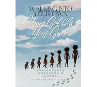 Walking Into Your Own Using God As Your Guide: Prayer Board Workbook & Journal