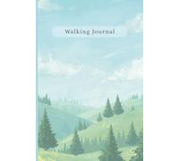 Walking Journal: A Logbook for Walkers, Hikers and Adventure Lovers to Record Walks, Miles and Mindful Moments