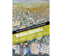 Walking Kinshasa: Music, Markets, and Life in Africa’s Mega-City