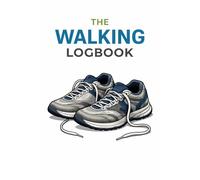 Walking Log Book: A Daily Walking Journal to Track Miles, Steps, Routes, Goals, and Progress