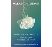 Walking Lois Home: Living Out Our Christian Call to Love the Sick and Dying