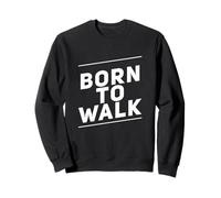 Walking Lose Weight Funny Walking Citations Born to Walk Sweatshirt