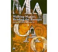 Walking Macao, Reading the Baroque Jeremy Tambling, Louis Lo (Auteur)