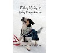 Walking My Dog, Or Being Dragged On Ice