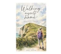 Walking Myself Home: Along the Jurassic Coast