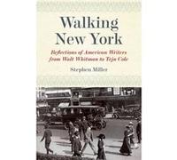 Walking New York: Reflections of American Writers from Walt Whitman to Teju Cole (Empire State Editions) - [Livre en VO] Stephen H Miller (Auteur)
