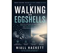 Walking on Eggshells: Practical Systems for Rebuilding Confidence, Emotional Stability, and Peace of Mind While Living With a Narcissist