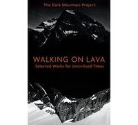 Walking on Lava: Selected Works for Uncivilised Times - [Version Originale] Dougald Hine (Auteur)