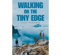 Walking on the Tiny Edge - Isaac Benjamin - Author Solutions Inc - Livre en Anglais Isaac BenjaminIsaac Benjamin (Auteur)