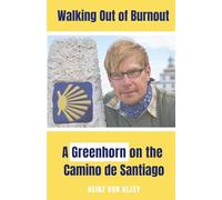 Walking Out of Burnout: A Greenhorn on the Camino de Santiago