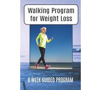 Walking Program For Weight Loss : 8 W UIDED PROGRAM: Step-by-Step Fitness Plan Challenge with Daily Progress Tracker & Log Book | Walk for Weight ... & Step Tracker | 6x9 inches | 120 pages