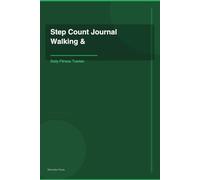 Walking & Step Count Journal: 16-W aily Fitness Tracker With Steps, Distance, Route, Mood & Weekly Progress Reviews