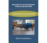 WALKING TAI CHI FOR SENIORS OVER 60 AND BEYOND: A Practical Wellness Routine to Improve Stability, Build Gentle Strength, and Support Agile Living