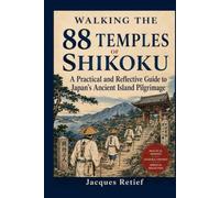 Walking the 88 Temples of Shikoku: A Practical and Reflective Guide to Japan’s Ancient Island Pilgrimage