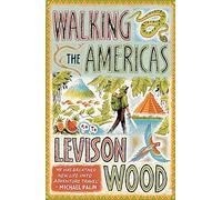 Walking the Americas: ‘A wildly entertaining account of his epic journey' Daily Mail