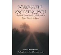 Walking the Ancestral Path: Ancient Wisdom and the Quiet Return to Living Close to the Land